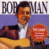 Bob Luman - The Great Snowman 1959-1963